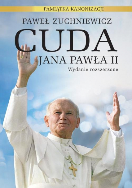 Cuda Jana Pawła II. Pamiątka kanonizacji
