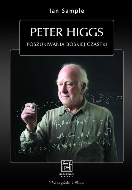 Peter Higgs. Poszukiwania boskiej cząstki