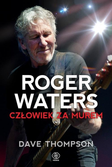 Roger Waters. Człowiek za murem