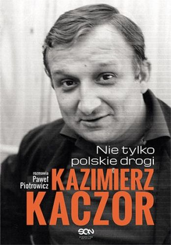 Kazimierz Kaczor. Nie tylko polskie drogi