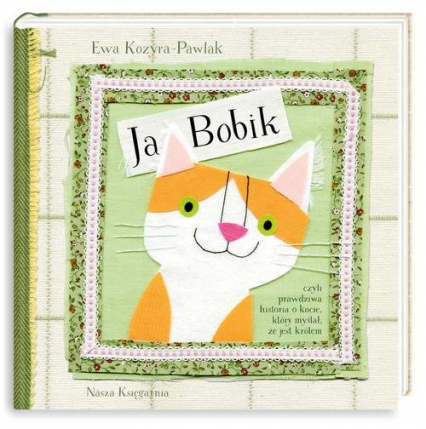 Ja, Bobik czyli prawdziwa historia o kocie, który myślał, że jest królem