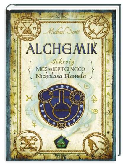 Sekrety nieśmiertelnego Nicolasa Flamela. Tom 1. Alchemik