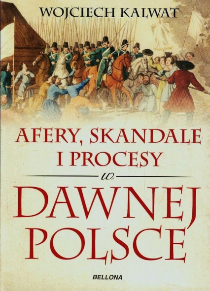 Afery, skandale i procesy w dawnej Polsce