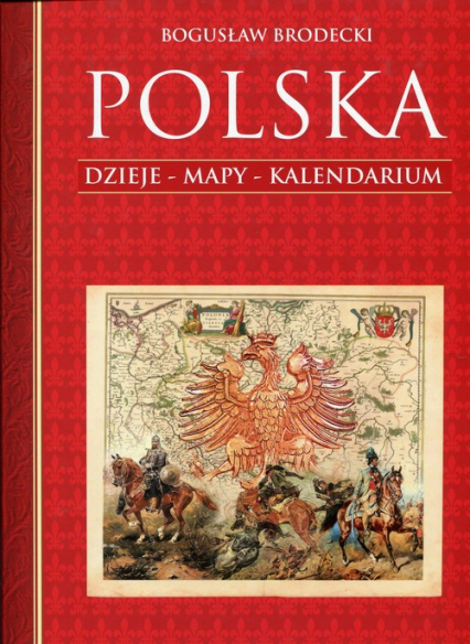 Polska. Dzieje. Mapy. Kalendarium