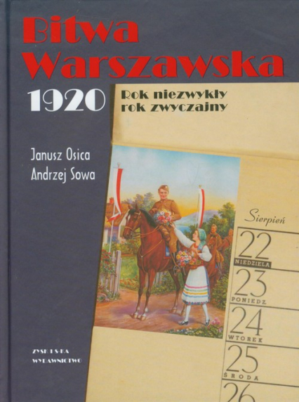 Bitwa Warszawska 1920. Rok niezwykły, rok zwyczajny