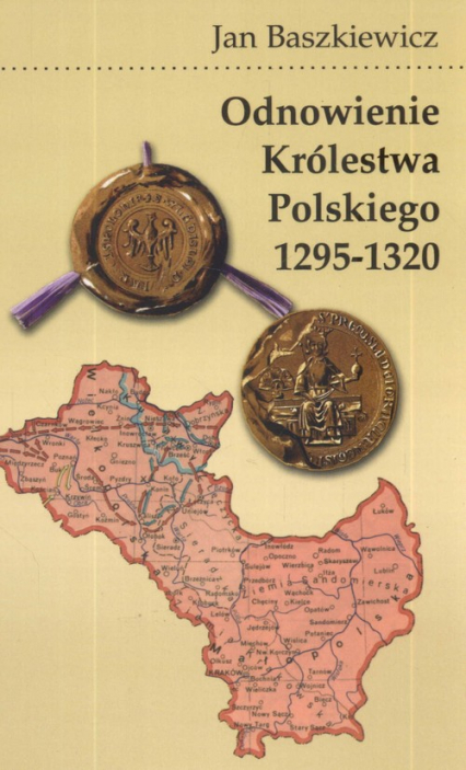 Odnowienie królestwa polskiego 1295 - 1320