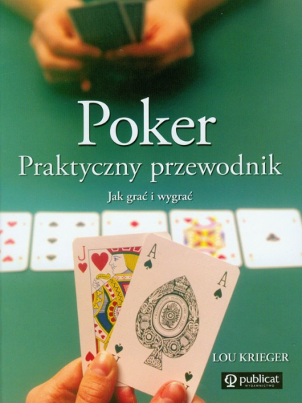 Poker Praktyczny przewodnik Jak grać i wygrać