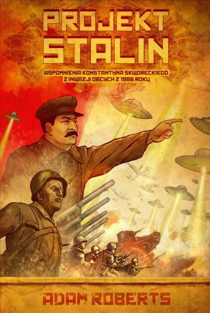 Projekt Stalin Wspomnienia Konstantyna Skworeckiego z inwazji obcych z 1986 roku