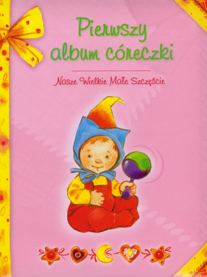 Pierwszy album córeczki Nasze Wielkie Małe Szczęście
