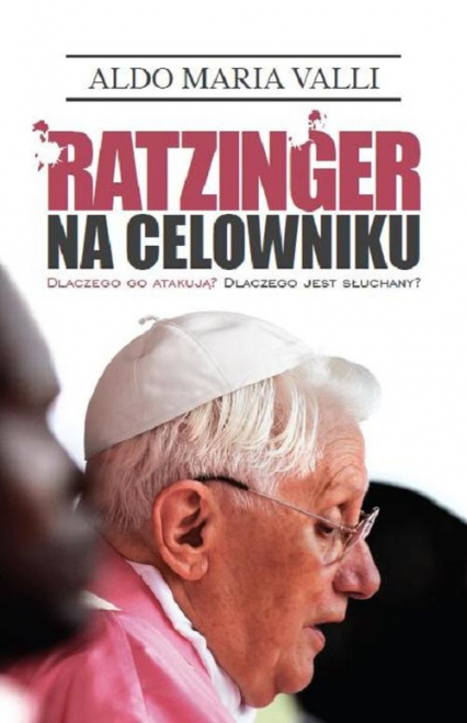 Ratzinger na celowniku Dlaczego go atakują? Dlaczego jest słuchany?