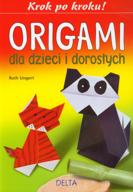 Origami dla dzieci i dorosłych Krok po kroku !