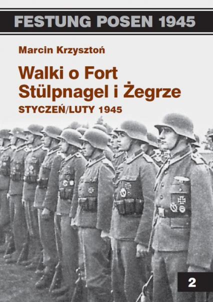 Walki o Fort Stulpnagel i Żegrze styczeń/luty 1945