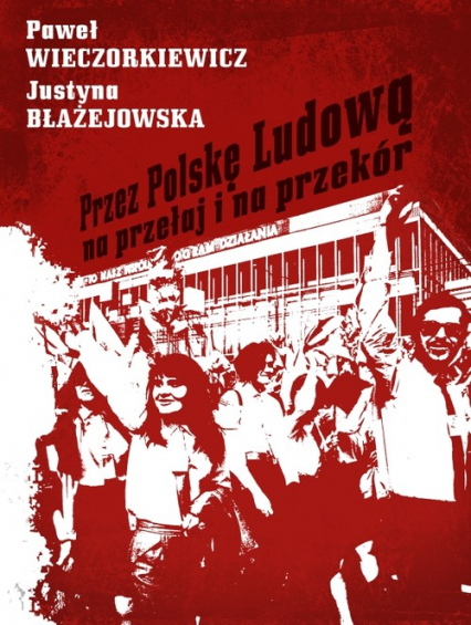 Przez Polskę Ludową na przełaj i na przekór