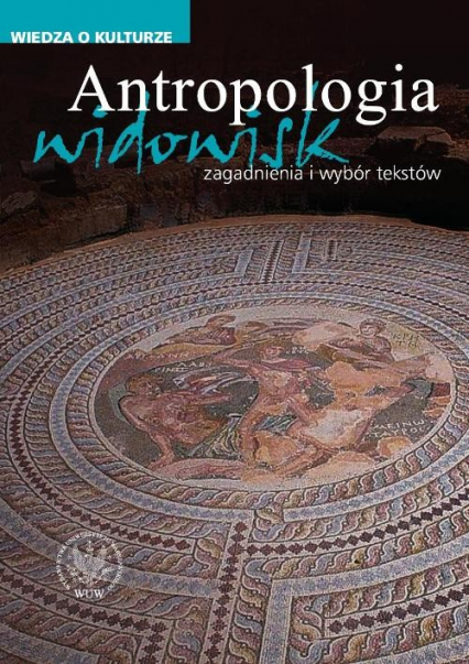 Antropologia widowisk Zagadnienia i wybór tekstów