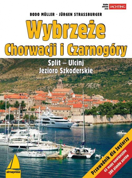 Wybrzeże Chorwacji i Czarnogóry Split – Ulcinj – z Jeziorem Szkoderskim Przewodnik dla żeglarzy