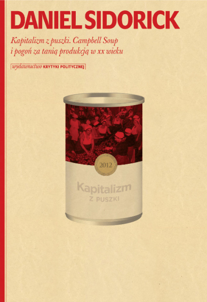 Kapitalizm z puszki Campbell Soup i pogoń za tanią produkcją w XX wieku