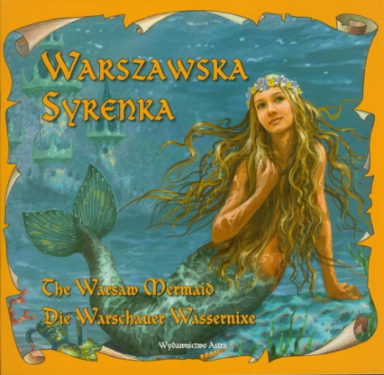 Warszawska Syrenka The Warsaw Mermaid Die Warschauer Wassernixe