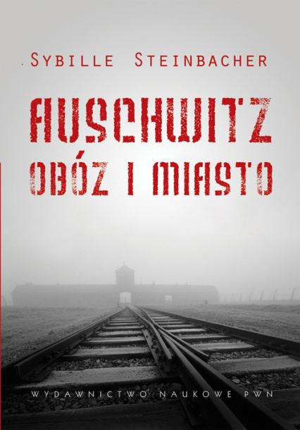 Auschwitz Obóz i miasto