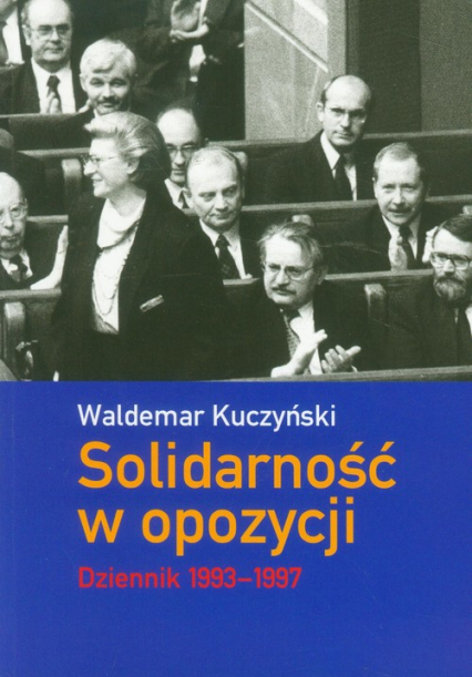 Solidarność w opozycji Dziennik 1993-1997