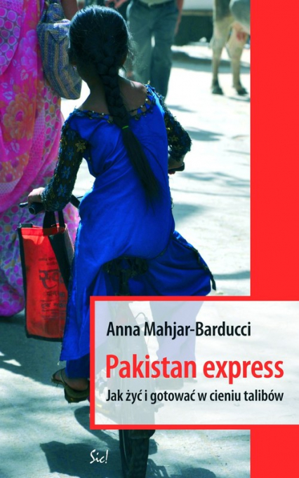 Pakistan Express Jak żyć i gotować w cieniu talibów