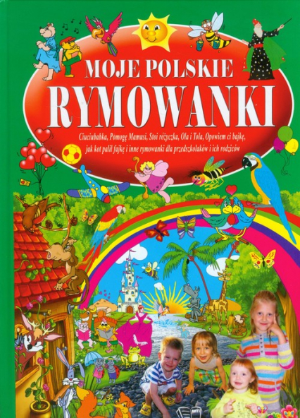 Moje polskie rymowanki część 3 Tradycyjne polskie rymowanki dla przedszkolaków i ich rodziców