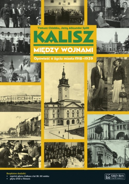Kalisz między wojnami Opowieść o życiu miasta 1918-1939