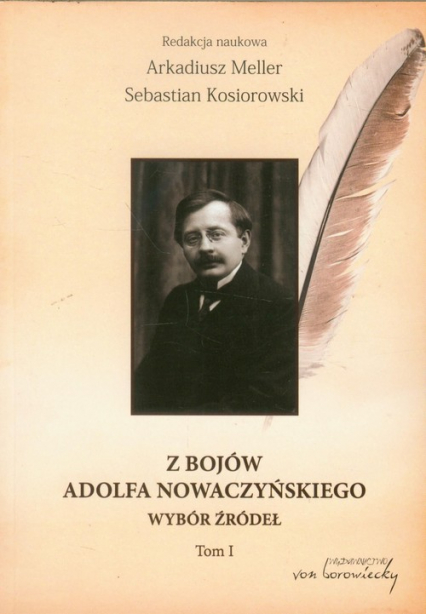 Z bojów Adolfa Nowaczyńskiego Tom 1 Wybór źródeł
