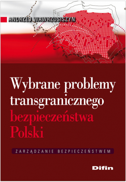 Wybrane problemy transgranicznego bezpieczeństwa Polski