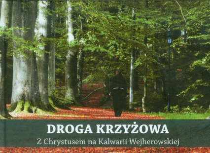 Droga Krzyżowa z Chrystusem na Kalwarii Wejherowskiej Książka z płytą CD