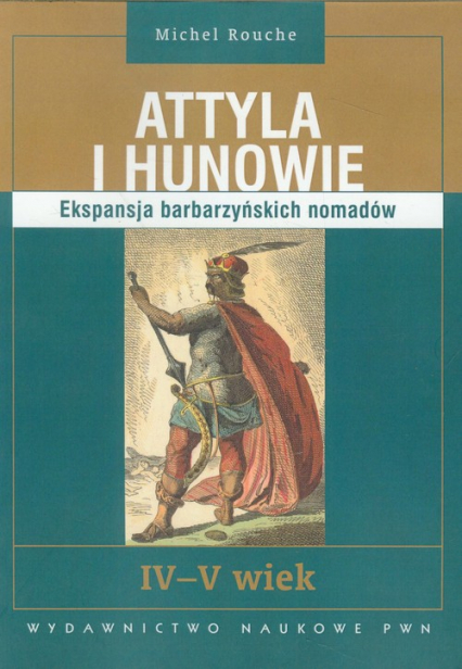 Attyla i Hunowie Ekspansja barbarzyńskich nomadów. IV - V wiek