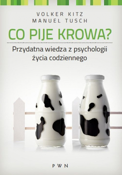Co pije krowa? Przydatna wiedza z psychologii życia codziennego