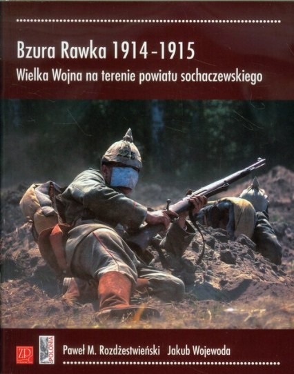 Bzura Rawka 1914-1915 Wielka Wojna na terenie powiatu sochaczewskiego