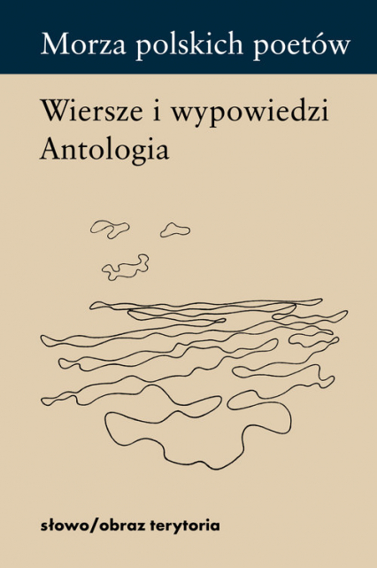 Morza polskich poetów Wiersze i wypowiedzi. Antologia