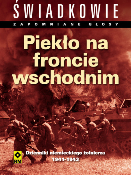 Piekło na froncie wschodnim Dziennik niemieckiego żołnierza 1941-1943.