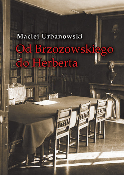 Od Brzozowskiego do Herberta Studia o ideach literatury polskiej XX wieku