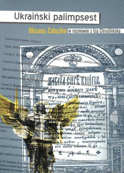 Ukraiński palimpsest Oksana Zabużko w rozmowie z Izą Chruślińską