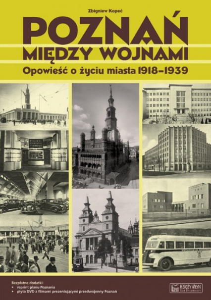 Poznań między wojnami Opowieść o życiu miasta 1918-1939
