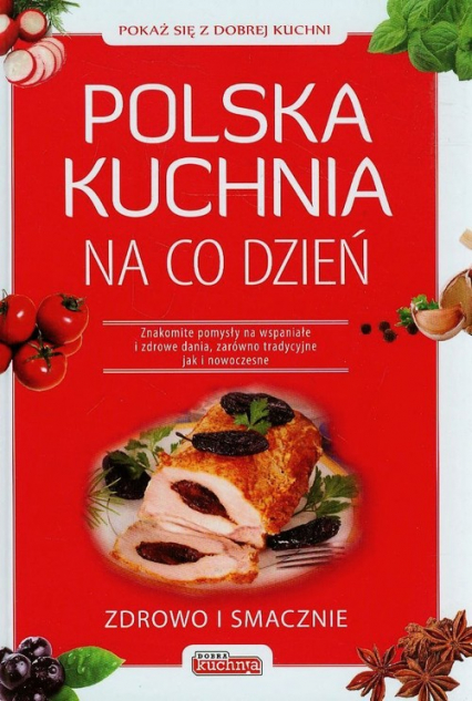 Polska kuchnia na co dzień Zdrowo i smacznie