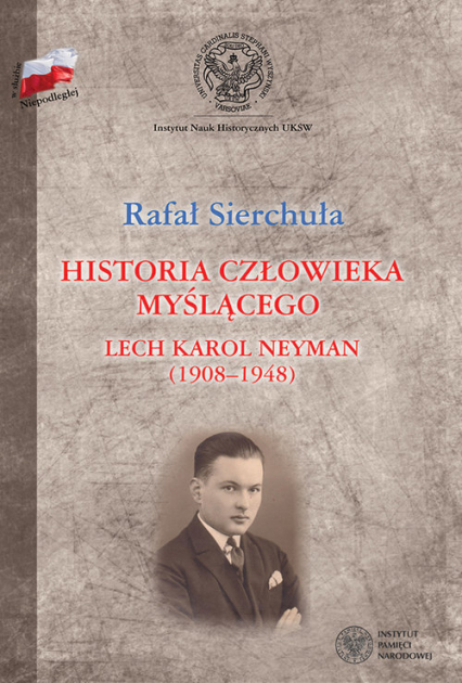 Historia człowieka myślącego Lech Karol Neyman (1908-1948) Biografia polityczna