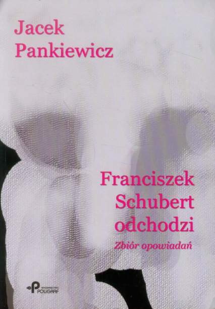 Franciszek Schubert odchodzi Zbiór opowiadań