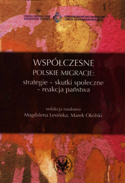 Współczesne polskie migracje strategie - skutki społeczne - reakcja państwa