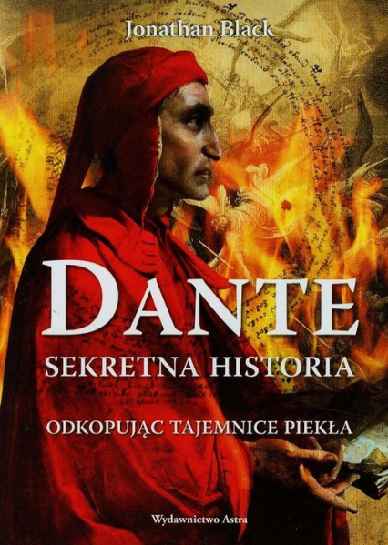 Dante Sekretna historia Odkopując tajemnice Piekła