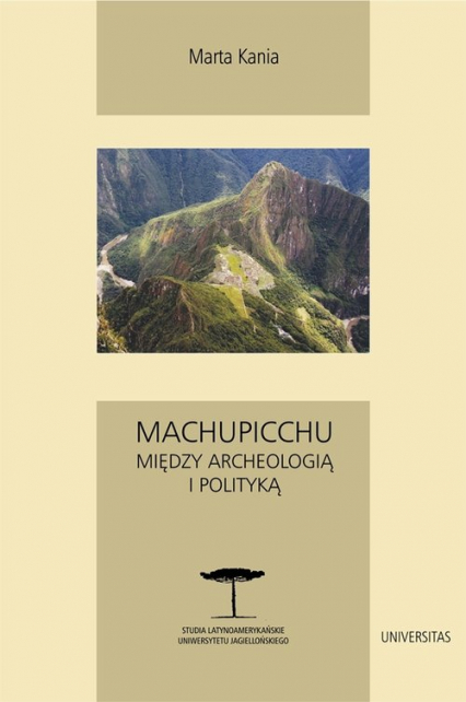 Machupicchu Między archeologią i polityką
