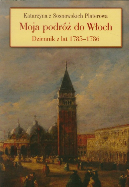 Moja podróż do Włoch Dziennik z lat 1785-1786