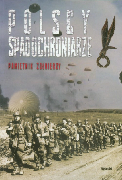 Polscy spadochroniarze Pamiętnik żołnierzy