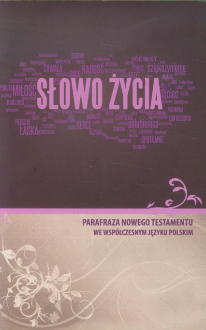 Słowo życia Parafraza Nowego Testamentu we współczesnym języku polskim