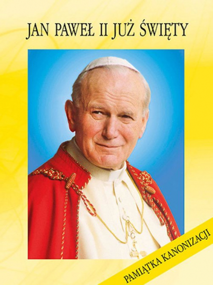 Jan Paweł II Już Święty Pamiątka Kanonizacji