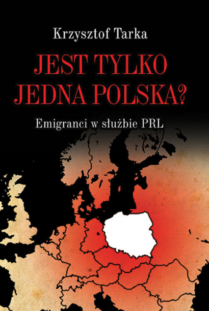 Jest tylko jedna Polska? Emigranci w służbie PRL