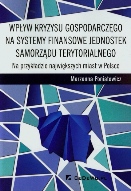 Wpływ kryzysu gospodarczego na systemy finansowe jednostek samorządu terytorialnego Na przykładzie największych miast w Polsce