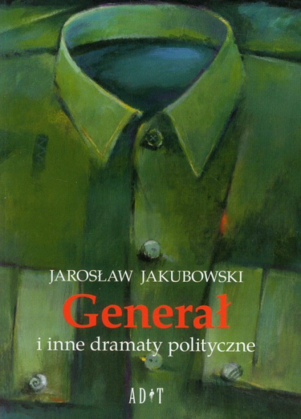 Generał i inne dramaty polityczne